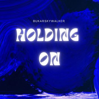 Holding On - BUKARSKYWALKER